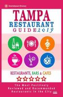 Tampa Restaurant Guide 2019: Best Rated Restaurants in Tampa, Florida - 500 Restaurants, Bars and Cafés Recommended for Visitors, 2019 1721177922 Book Cover