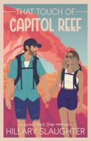 That Touch of Capitol Reef: A Sweet Road Trip Romance (Romancing the National Parks) B0GX78TS3D Book Cover