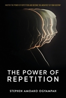 THE POWER OF REPETITION B0GFGLZ314 Book Cover