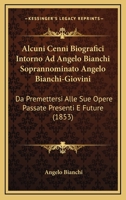 Alcuni Cenni Biografici Intorno Ad Angelo Bianchi Soprannominato Angelo Bianchi-Giovini: Da Premettersi Alle Sue Opere Passate Presenti E Future 1168340551 Book Cover