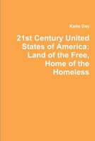 21st Century United States of America: Land of the Free, Home of the Homeless 0615672337 Book Cover