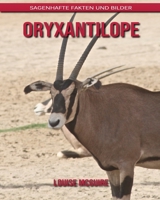 Oryxantilope: Sagenhafte Fakten und Bilder B08BDZ28R7 Book Cover