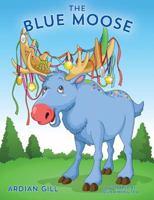The Blue Moose 0578185768 Book Cover