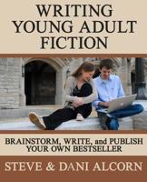 Writing Young Adult Fiction: Brainstorm, Write and Publish Your Own Bestseller 1985167476 Book Cover
