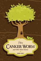 The Canker Worm and Other Short Stories 1619044129 Book Cover