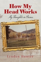 How My Head Works: My Thoughts in Poems 0228827922 Book Cover