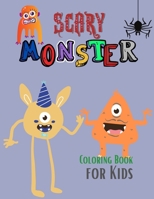 Scary Monster Coloring Book for Kids: The Book of Monsters Cheeky Monsters to Color Monster Activity Book Monster Book Coloring Book for Kids Ages 4-8 Monster Coloring Book For Kids Ages 4-8 5453461608 Book Cover