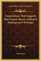 Coincidences That Suggests That Francis Bacon Authored Shakespeare's Writings 1417990015 Book Cover