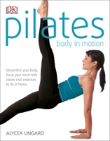 Pilates: Body in Motion 0789484005 Book Cover