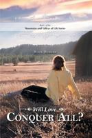 Will Love Conquer All? - Mountains and Valleys of Life 1460242378 Book Cover
