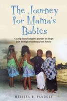 The Journey for Mama's Babies: A Long Island couple's journey to adopt four biological siblings from Russia 0615865429 Book Cover