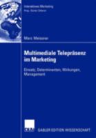 Multimediale Teleprasenz Im Marketing: Einsatz, Determinanten, Wirkungen, Management 3824476576 Book Cover