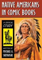 Native Americans In Comic Books: A Critical Study 1476667993 Book Cover