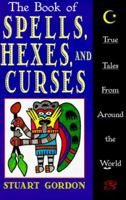The Book of Spells, Hexes, and Curses: True Tales from Around the World 0806516755 Book Cover