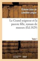 Le Grand Seigneur Et La Pauvre Fille, Roman de Mœurs. Tome 1 2012192076 Book Cover