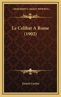 Le Celibat A Rome (1902) 1160146012 Book Cover