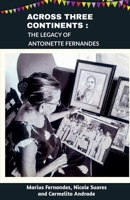 Across Three Continents: The legacy of Antoinette Fernandes B0F43GQTNQ Book Cover