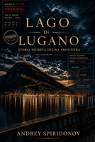 Lago di Lugano: Storia segreta di una frontiera (Italian Edition) B0H21MJ225 Book Cover