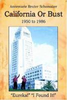 California or Bust: 1950 to 1986 1425928722 Book Cover