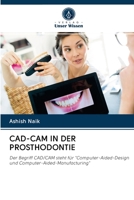 CAD-CAM IN DER PROSTHODONTIE: Der Begriff CAD/CAM steht für "Computer-Aided-Design und Computer-Aided-Manufacturing" 6203049565 Book Cover