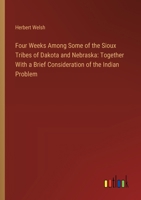 Four Weeks Among Some of the Sioux Tribes of Dakota and Nebraska: Together With a Brief Consideration of the Indian Problem 3385106761 Book Cover