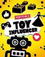 How to be a Toy Influencer 1398215805 Book Cover