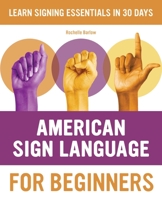 American Sign Language for Beginners: Learn Signing Essentials in 30 Days 1646116429 Book Cover
