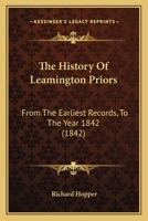 The History of Leamington Priors: From the Earliest Records to the Year 1842 1018893636 Book Cover