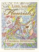 Lord, Help Me to Flourish: A Coloring Devotional 0997565810 Book Cover