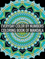 Everyday Color By Numbers Coloring Book of Mandala: Adult Coloring Book Of Mandala 1696926882 Book Cover