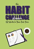 The Habit Challenge Planner : 52 Weeks to Your Best Year 195155406X Book Cover