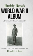Buddy Ross's World War II Album: A Canadian Soldier in Europe B0DXN6RQCW Book Cover