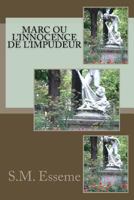 Marc Ou L'Innocence de L'Impudeur 1532906323 Book Cover