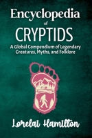 Encyclopedia of Crytids: A Global Compendium of Legendary Creatures, Myths, and Folklore B0F88P3M4D Book Cover