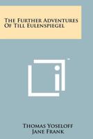 The Further Adventures Of Till Eulenspiegel 1258199459 Book Cover