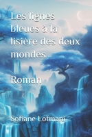 Les lignes bleues à la lisière des deux mondes (French Edition) B0G5HFTPGB Book Cover