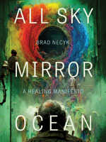 All Sky, Mirror Ocean: A Healing Manifesto 1772126772 Book Cover