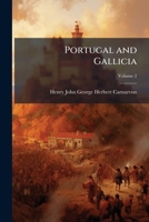 Portugal and Gallicia: With a Review of the Social and Political State of the Basque Provinces: And a Few Remarks on Recent Events in Spain, Volume 2 1142227022 Book Cover