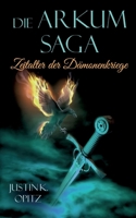 Die Arkum Saga: Zeitalter der Dämonenkriege (Die Arkum Saga - Zeitalter der Dämonenkriege 1) 3756829421 Book Cover