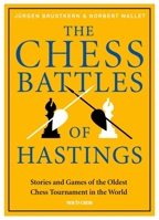 The Chess Battles of Hastings: Stories and Games of the Oldest Chess Tournament in the World 9056919954 Book Cover