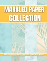 Marbled Paper Collection: marbled papers for bookbinding and other paper crafting projects B095NMCLGQ Book Cover