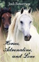 Horses, Adrenaline and Love 1481983598 Book Cover