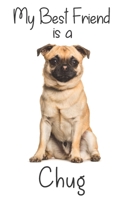 My best Friend is a Chug: 8 x 5 Blank lined Journal Notebook 120 College Ruled Pages 1671021592 Book Cover