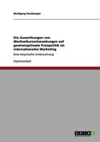 Die Auswirkungen von Wechselkursschwankungen auf gewinnoptimale Preispolitik im internationalen Marketing: Eine empirische Untersuchung 3656093733 Book Cover