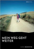 Mein Weg Geht Weiter - Nach Schwerer Krankheit Auf Dem Jakobsweg 3656838844 Book Cover