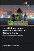 La religione come politica culturale in Richard Rorty (Italian Edition) 6208284201 Book Cover