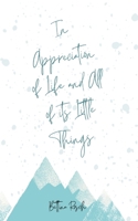 In Appreciation of Life and All of its Little Things 9357611827 Book Cover