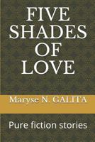 Five Shades of Love : Pure Fiction Stories 1790427568 Book Cover