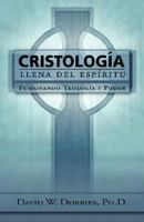 Cristologia Llena Del Espiritu: Fusionando Teologia Y Poder 0978535219 Book Cover