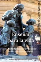 Ense�ar para la vida: El protestantismo en Pestalozzi y en el krausismo espa�ol 1511975229 Book Cover